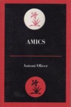 Amics | 9788495232816 | Oliver, Antoni | Llibres.cat | Llibreria online en català | La Impossible Llibreters Barcelona