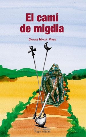 El camí del migdia | 9788497793483 | Macià i Vives, Carles | Llibres.cat | Llibreria online en català | La Impossible Llibreters Barcelona