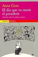 El dia que va morir el president | 9788475966656 | Grau, Anna | Llibres.cat | Llibreria online en català | La Impossible Llibreters Barcelona