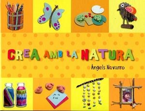 Crea amb la natura | 9788492882472 | Navarro, Àngels | Llibres.cat | Llibreria online en català | La Impossible Llibreters Barcelona