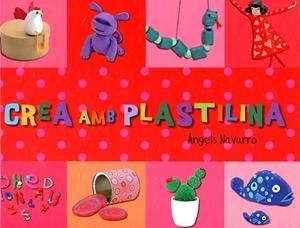 Crea amb plastilina | 9788492882410 | Navarro, Àngels | Llibres.cat | Llibreria online en català | La Impossible Llibreters Barcelona