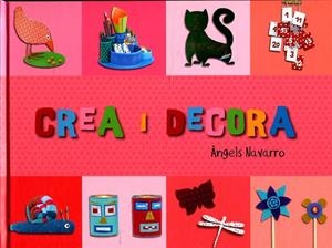 Crea i decora | 9788492882502 | Navarro, Àngels | Llibres.cat | Llibreria online en català | La Impossible Llibreters Barcelona