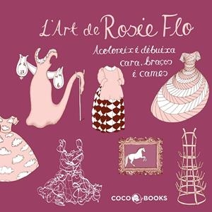 L'art de Rosie Flo. Acoloreix i dibuixa cara, braços i cames | 9788493994488 | Streeten, Roz | Llibres.cat | Llibreria online en català | La Impossible Llibreters Barcelona