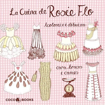 La cuina de Rosie Flo. Acoloreix i dibuixa cara, braços, i cames | 9788493962142 | Streeten, Roz | Llibres.cat | Llibreria online en català | La Impossible Llibreters Barcelona