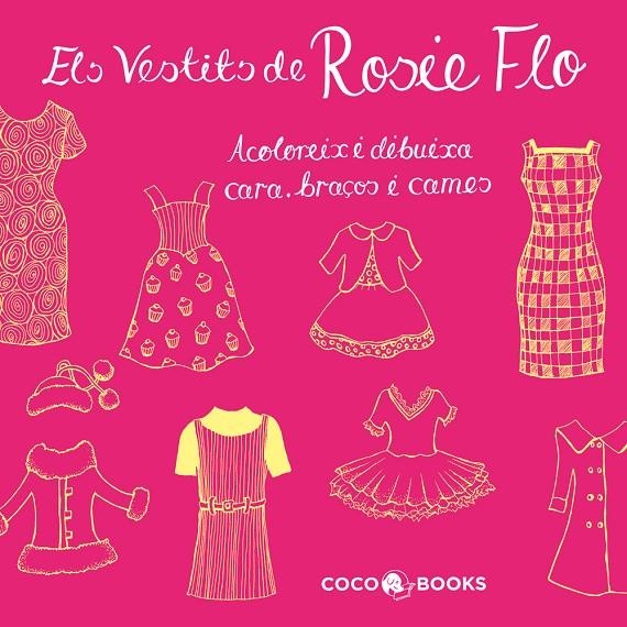 Els vestits de Rosie Flo. Acoloreix i dibuixa cares, braços i cames | 9788493994440 | Streeten, Roz | Llibres.cat | Llibreria online en català | La Impossible Llibreters Barcelona