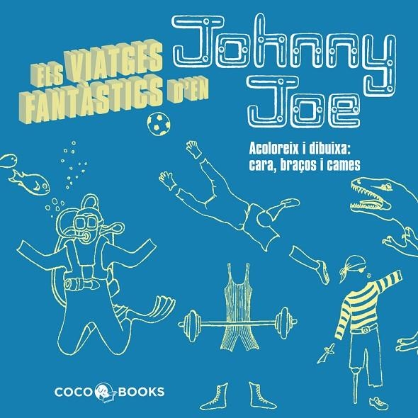 Els viatges fantàstics viatges d'en Johnny Joe. Acoloreix i dibuixa cames, braços i cames | 9788493962166 | Streeten, Roz | Llibres.cat | Llibreria online en català | La Impossible Llibreters Barcelona