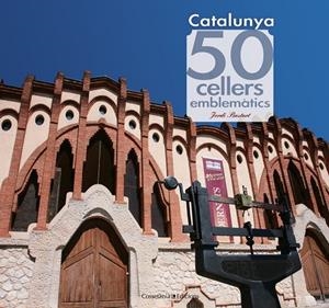 50 cellers emblemàtics de Catalunya | 9788415456490 | Bastart, Jordi | Llibres.cat | Llibreria online en català | La Impossible Llibreters Barcelona