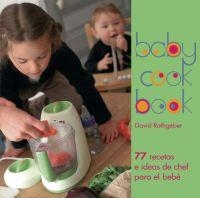 BABY COOK BOOK.77 RECETAS E IDEAS DE CHEF PARA EL BEBE | 9788446023531 | RATHGEBER, DAVID | Llibres.cat | Llibreria online en català | La Impossible Llibreters Barcelona