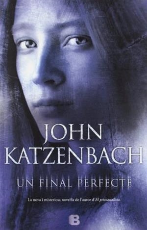 Un final perfecte | 9788466652209 | Katzenbach, John | Llibres.cat | Llibreria online en català | La Impossible Llibreters Barcelona