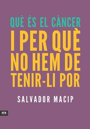 Què és el càncer i per què no hem de tenir-li por | 9788415642053 | Macip Maresma, Salvador | Llibres.cat | Llibreria online en català | La Impossible Llibreters Barcelona