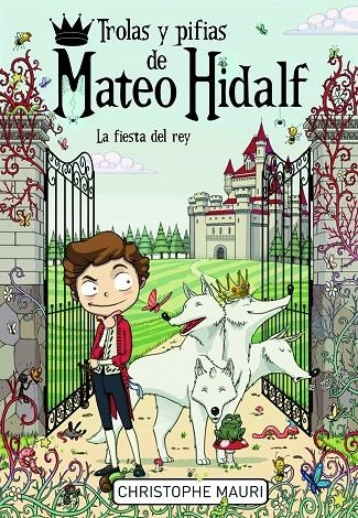 Trolas y pifias de Mateo Hidalf. La fiesta del rey | 9788415580331 | MAURI,CHISTOPHE | Llibres.cat | Llibreria online en català | La Impossible Llibreters Barcelona