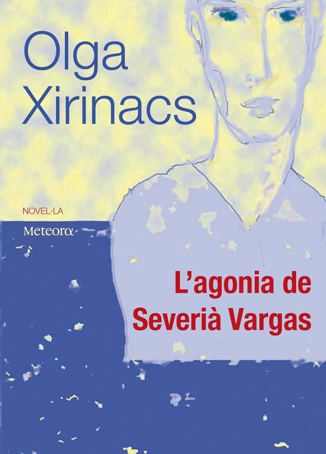 L'agonia de Severià Vargas | 9788495623904 | Xirinacs, Olga | Llibres.cat | Llibreria online en català | La Impossible Llibreters Barcelona