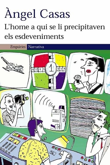 L'home a qui se li precipitaven els esdeveniments | 9788497871020 | Casas, Àngel | Llibres.cat | Llibreria online en català | La Impossible Llibreters Barcelona