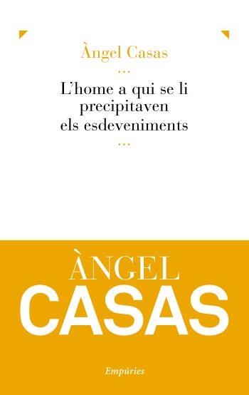 L'home a qui se li precipitaven els esdeveniments | 9788497877008 | Casas Mas, Ángel | Llibres.cat | Llibreria online en català | La Impossible Llibreters Barcelona