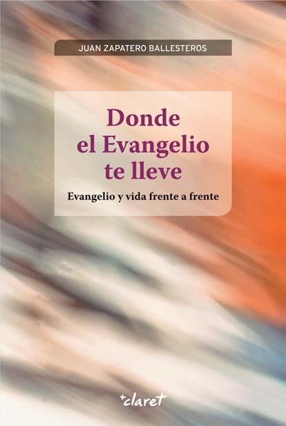 Donde el Evangelio te lleve | 9788498466621 | Zapatero Ballesteros, Juan | Llibres.cat | Llibreria online en català | La Impossible Llibreters Barcelona