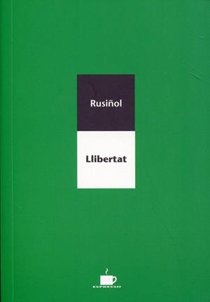 Llibertat | 9788489751712 | Rusiñol, Santiago | Llibres.cat | Llibreria online en català | La Impossible Llibreters Barcelona