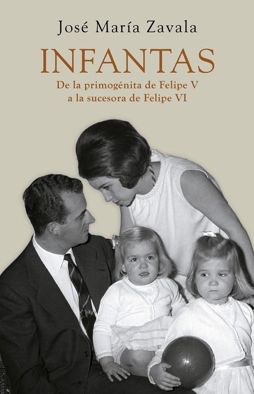 Infantas. De la primogénita de Felipe V a la sucesora de Felipe VI | 9788401346521 | ZAVALA,JOSE MARIA | Llibres.cat | Llibreria online en català | La Impossible Llibreters Barcelona