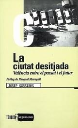 La ciutat desitjada. València entre el passat i el futur. | 9788481311754 | Sorribes Monrabal, Josep | Llibres.cat | Llibreria online en català | La Impossible Llibreters Barcelona