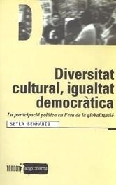 Diversitat cultural, igualtat democràtica. La participació política en l'era de la globalització | 9788481313192 | Benhabib, Seyla | Llibres.cat | Llibreria online en català | La Impossible Llibreters Barcelona