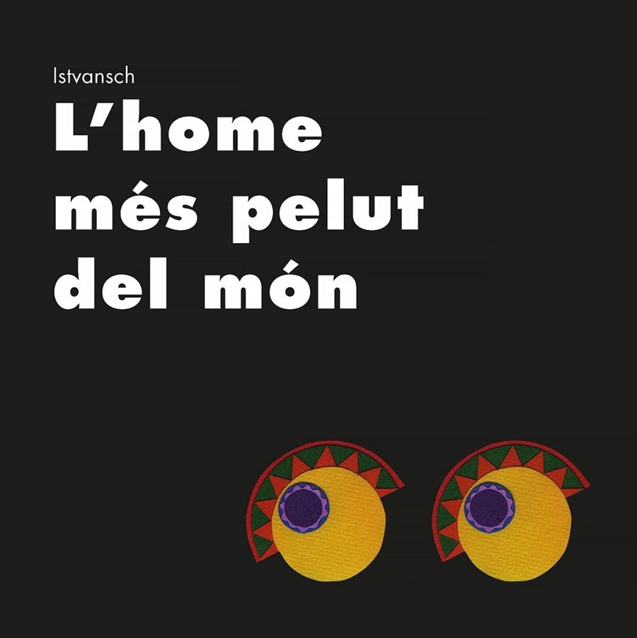 L'home més pelut del món | 9788481314670 | Istvansch | Llibres.cat | Llibreria online en català | La Impossible Llibreters Barcelona