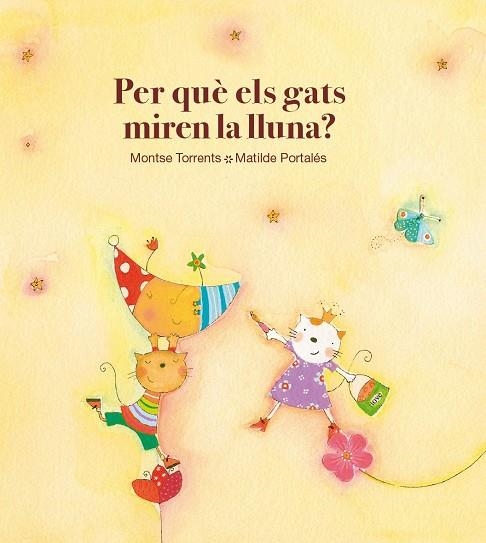 PER QUÈ ELS GATS MIREN LA LLUNA? | 9788481315813 | TORRENTS, MONTSE /PORTALÉS, MATILDE | Llibres.cat | Llibreria online en català | La Impossible Llibreters Barcelona