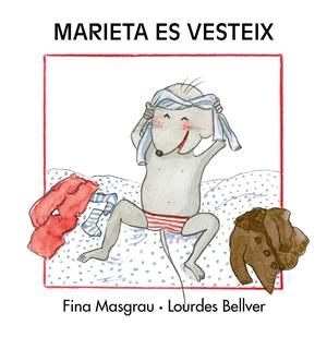 Marieta es vesteix (lletra de pal) | 9788481318852 | Masgrau, Fina; Bellver, Lourdes | Llibres.cat | Llibreria online en català | La Impossible Llibreters Barcelona