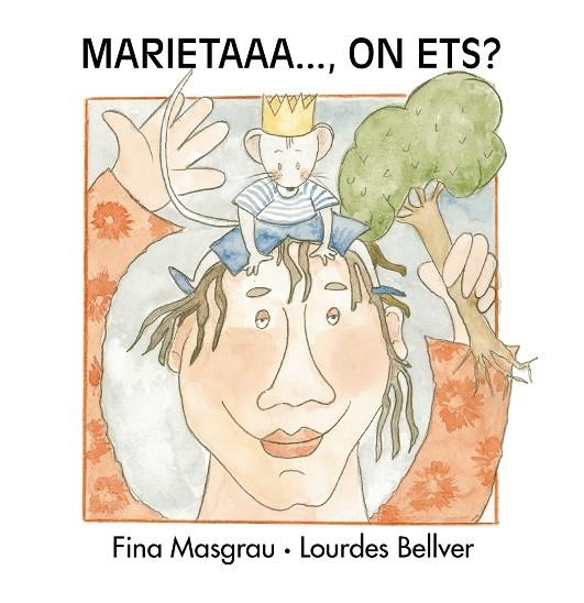 Marieta on ets? | 9788481314977 | Masgrau Plana, Fina/Bellver Ferrando, Lourdes | Llibres.cat | Llibreria online en català | La Impossible Llibreters Barcelona