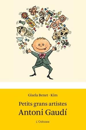 Petits grans artistes. Antoni Gaudí | 9788499327662 | Benet, Gisela | Llibres.cat | Llibreria online en català | La Impossible Llibreters Barcelona