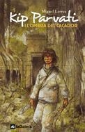 Kip Parvati i l'ombra del caçador | 9788424623494 | Miguel Larrea | Llibres.cat | Llibreria online en català | La Impossible Llibreters Barcelona