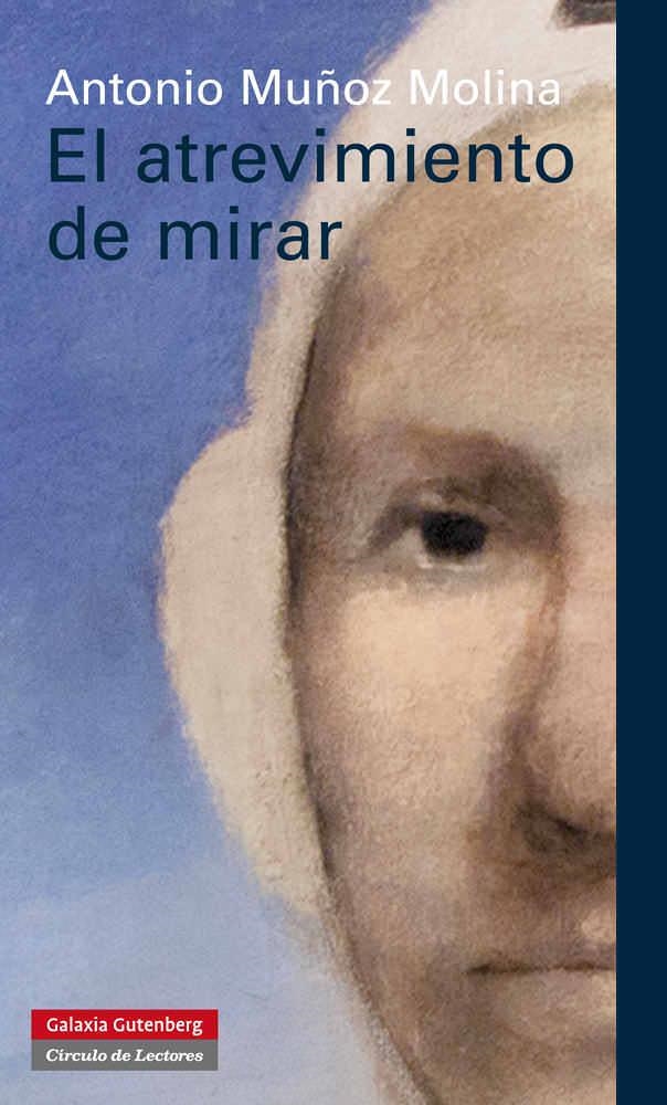 El atrevimiento de mirar | 9788415472322 | Muñoz Molina, Antonio | Llibres.cat | Llibreria online en català | La Impossible Llibreters Barcelona