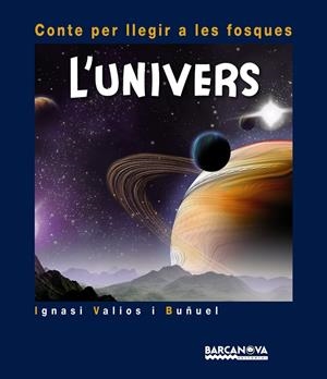 L'univers. Conte per llegir a les fosques (amb adhesius que s'il·luminen a les fosques) | 9788448931001 | Valios i Buñuel, Ignasi | Llibres.cat | Llibreria online en català | La Impossible Llibreters Barcelona