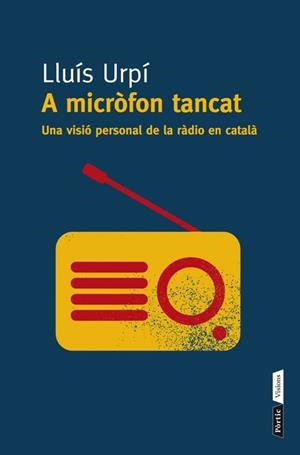 A micròfon tancat. Una visió personal de la ràdio en català | 9788498092295 | Urpí, Lluís | Llibres.cat | Llibreria online en català | La Impossible Llibreters Barcelona