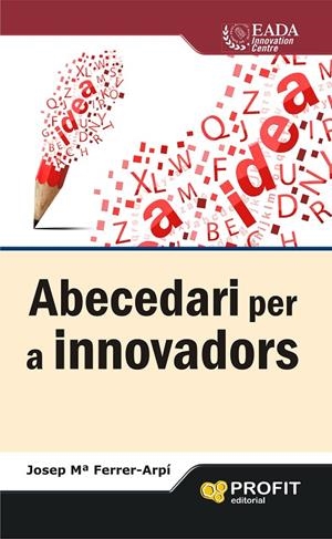 Abecedari per a innovadors | 9788415505846 | Ferrer-Arpí, Josep Mª | Llibres.cat | Llibreria online en català | La Impossible Llibreters Barcelona