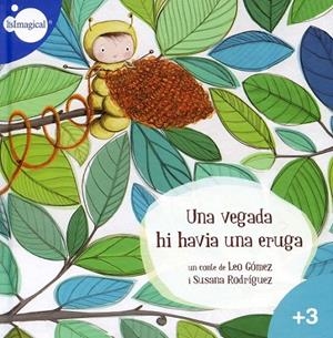 Una vegada hi havia una eruga | 9788497807739 | Gómez, Leo ; Rodríguez, Susana | Llibres.cat | Llibreria online en català | La Impossible Llibreters Barcelona