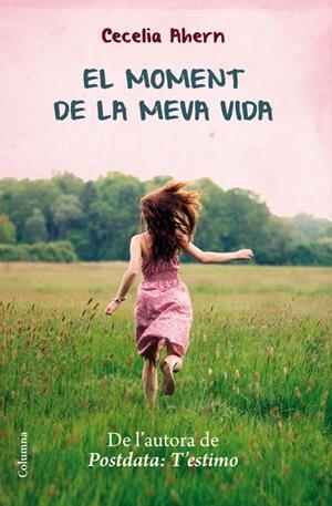 El moment de la meva vida | 9788466415330 | Ahern, Cecelia | Llibres.cat | Llibreria online en català | La Impossible Llibreters Barcelona