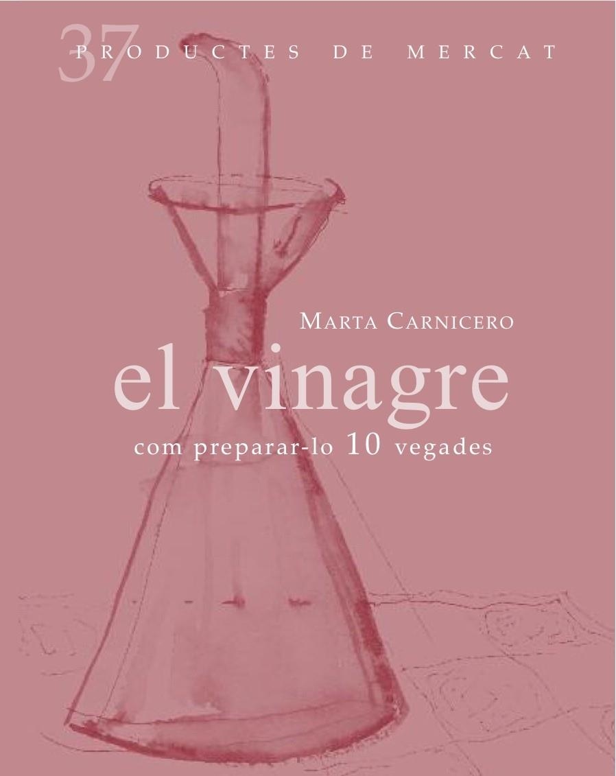 El vinagre. Com preparar-lo 10 vegades | 9788492607846 | Carnicero, Marta | Llibres.cat | Llibreria online en català | La Impossible Llibreters Barcelona