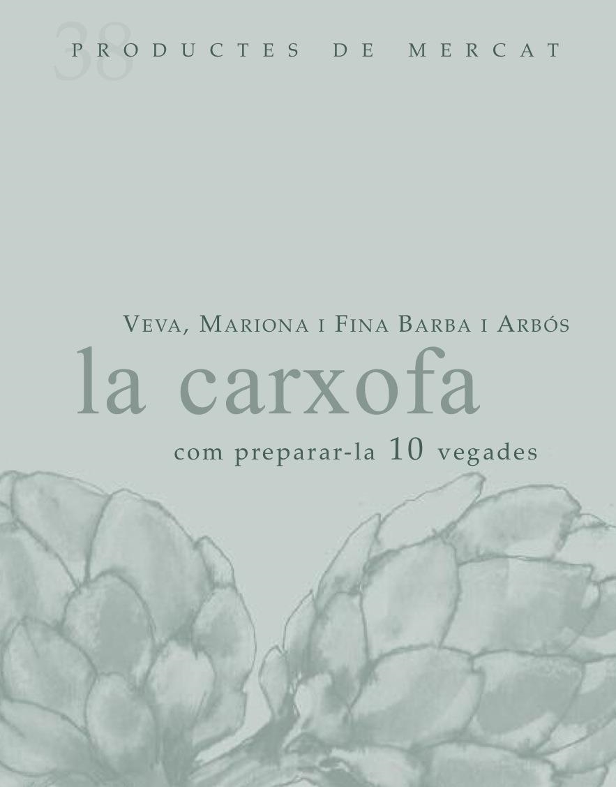 La carxofa. Com preparar-la 10 vegades | 9788492607853 | Veva, Mariona/Barba, Fina | Llibres.cat | Llibreria online en català | La Impossible Llibreters Barcelona