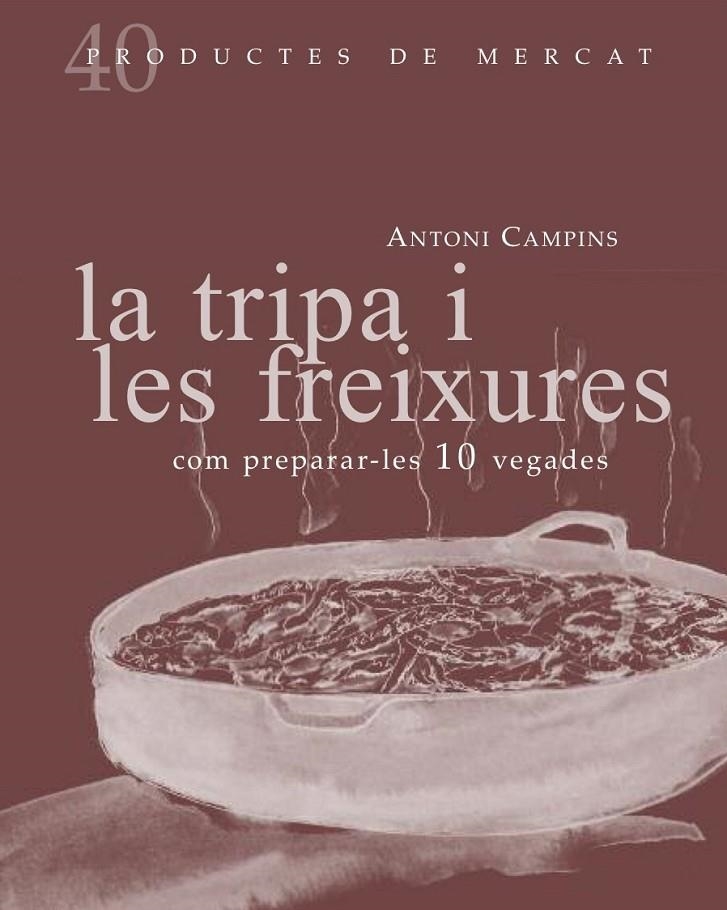 La tripa i les feixures. Com preparar-les 10 vegades | 9788492607877 | Campins, Antoni | Llibres.cat | Llibreria online en català | La Impossible Llibreters Barcelona