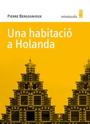 Una habitació a Holanda | 9788495587770 | Bergounioux, Pierre | Llibres.cat | Llibreria online en català | La Impossible Llibreters Barcelona