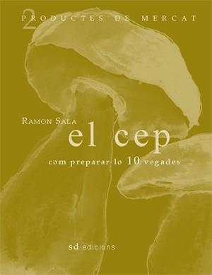 El cep: com preparar-lo 10 vegades | 9788460982913 | Sala Pons, Ramon | Llibres.cat | Llibreria online en català | La Impossible Llibreters Barcelona