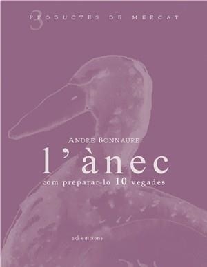 L'ànec: com preparar-lo 10 vegades | 9788460982937 | Bonnaure, André | Llibres.cat | Llibreria online en català | La Impossible Llibreters Barcelona