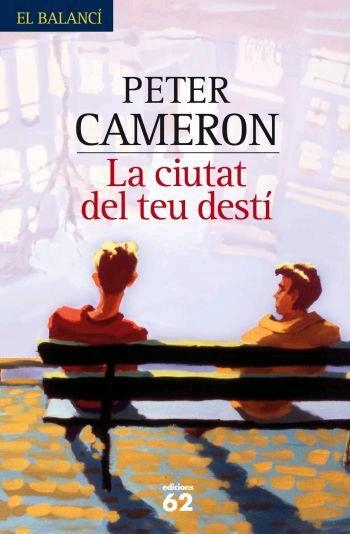 La ciutat del teu destí | 9788429760316 | Cameron, Peter | Llibres.cat | Llibreria online en català | La Impossible Llibreters Barcelona