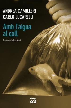 Amb l'aigua al coll | 9788429768756 | Camilleri, Andrea ; Lucarelli, Carlo | Llibres.cat | Llibreria online en català | La Impossible Llibreters Barcelona