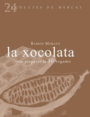 XOCOLATA, COM PREPARAR-LA DEU VEGADES | 9788493624347 | MORATÓ I PARÉS, RAMON | Llibres.cat | Llibreria online en català | La Impossible Llibreters Barcelona