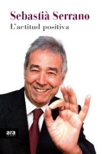 L'actitud positiva | 9788415224907 | Serrano, Sebastià | Llibres.cat | Llibreria online en català | La Impossible Llibreters Barcelona