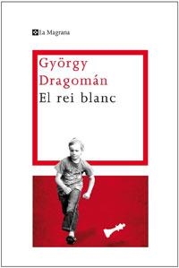 El rei blanc | 9788482640341 | Dragomán, György | Llibres.cat | Llibreria online en català | La Impossible Llibreters Barcelona