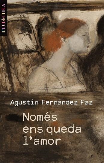 Només ens queda l'amor | 9788498244113 | Fernández Paz, Agustín | Llibres.cat | Llibreria online en català | La Impossible Llibreters Barcelona