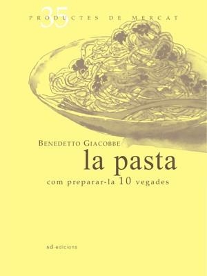 La pasta. Com preparar-la 10 vegades | 9788492607358 | Giacobbe, Benedetto | Llibres.cat | Llibreria online en català | La Impossible Llibreters Barcelona