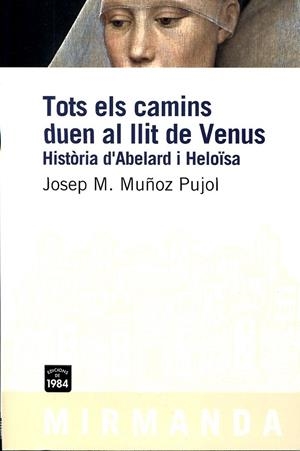 Tots els camins duen al llit de Venus. Història d'Abelard i Heloïsa | 9788492440504 | Muñoz Pujol, Josep M. | Llibres.cat | Llibreria online en català | La Impossible Llibreters Barcelona