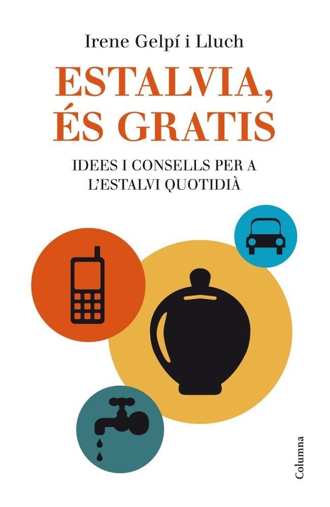 Estalvia, és gratis | 9788466415675 | Gelpí i Lluch, Irene | Llibres.cat | Llibreria online en català | La Impossible Llibreters Barcelona